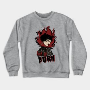 Let it burn Crewneck Sweatshirt